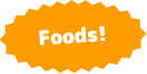 Foods!